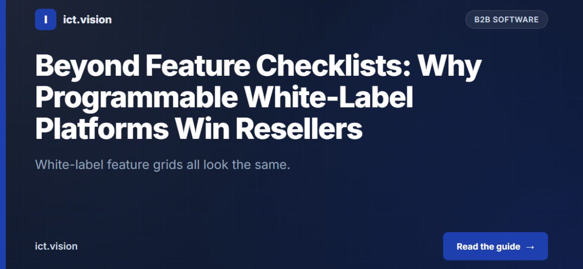 Beyond Feature Checklists: Why Programmable White-Label Platforms Win Resellers