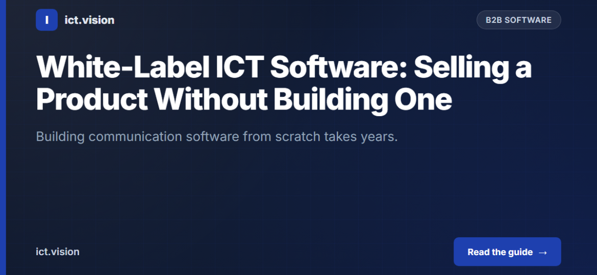 White-Label ICT Software: Selling a Product Without Building One
