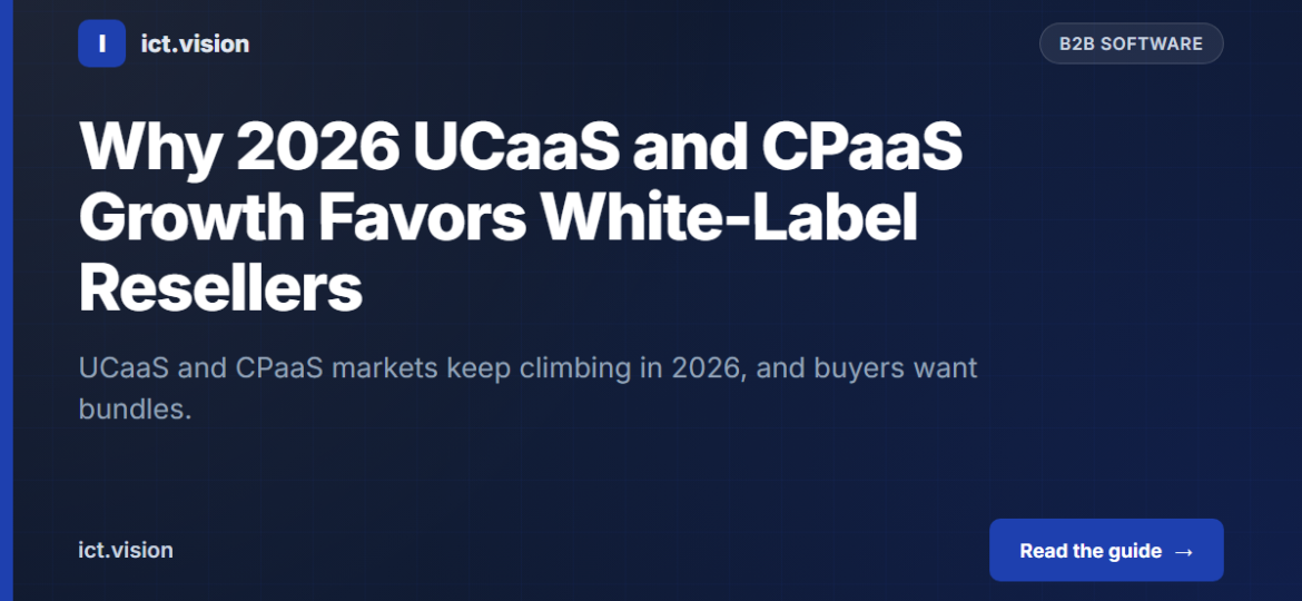 Why 2026 UCaaS and CPaaS Growth Favors White-Label Resellers